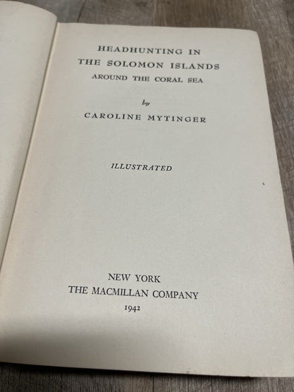 Headhunting in the Solomon Islands 1st Edition by Caroline Mytinger 1942 HC