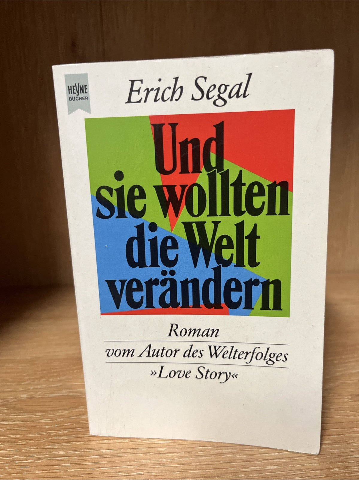 Und sie wollten die Welt verändern by Erich Segal