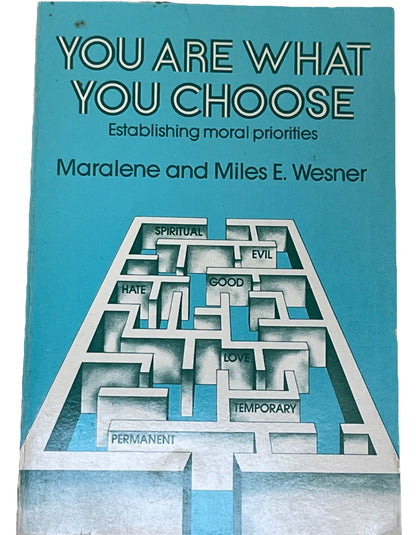 You Are What You Choose: Establishing Moral Priorities By Maralene and Miles E.