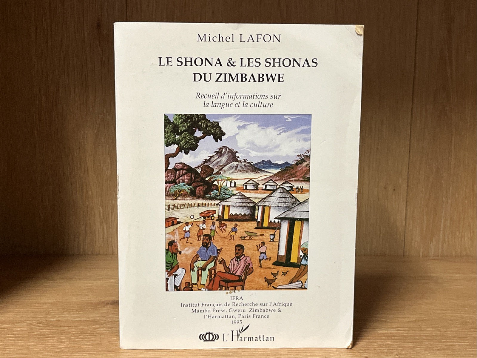 Le Shona & les Shonas du Zimbabwe: recueil d'informations sur la langue et La ..