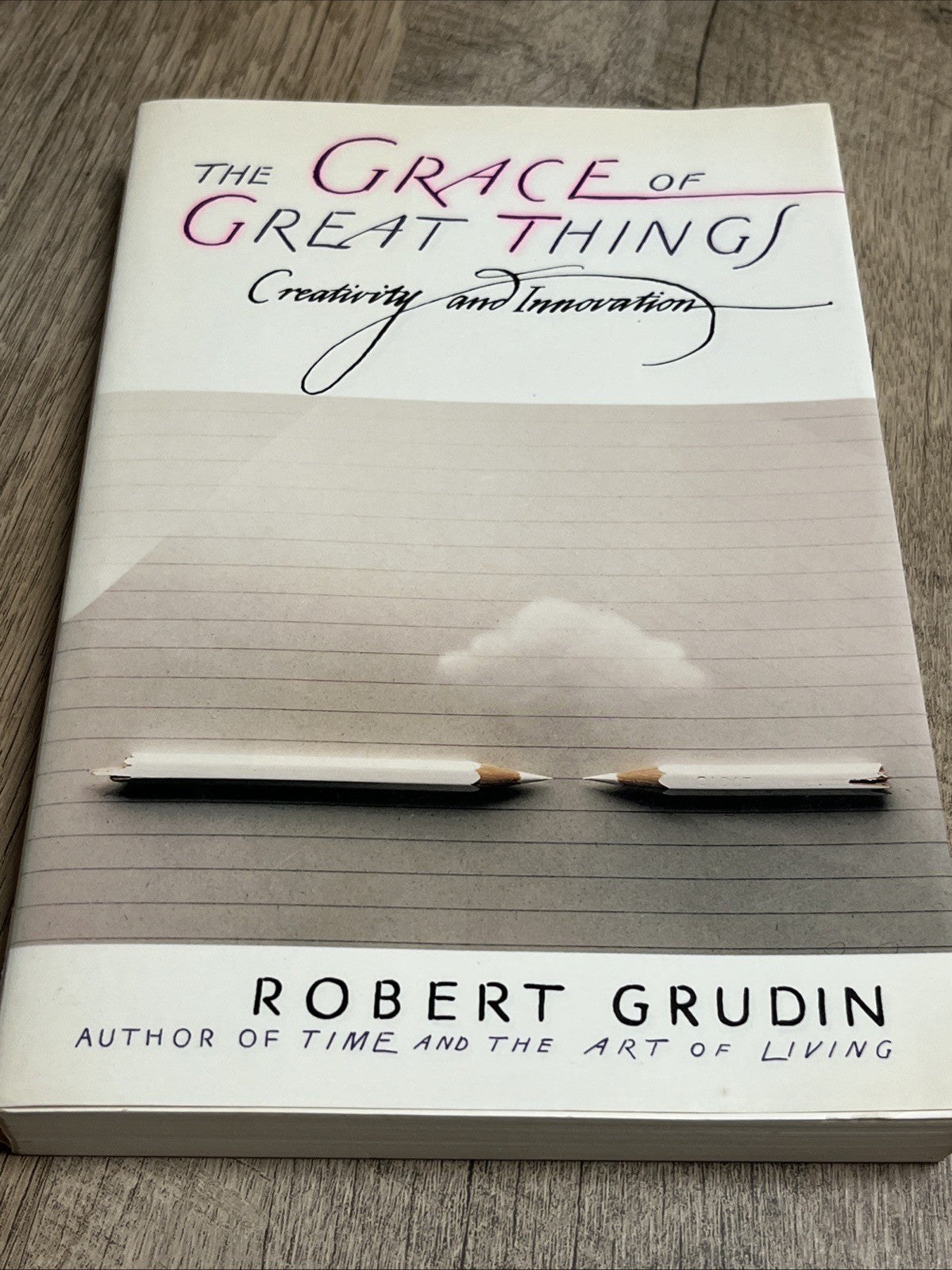 The Grace of Great Things: Creativity and Innovation by Grudin, Robert