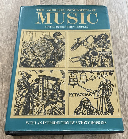 The Larousse Encyclopedia of Music Edited by Geoffrey Hindley Anthony Hopkins
