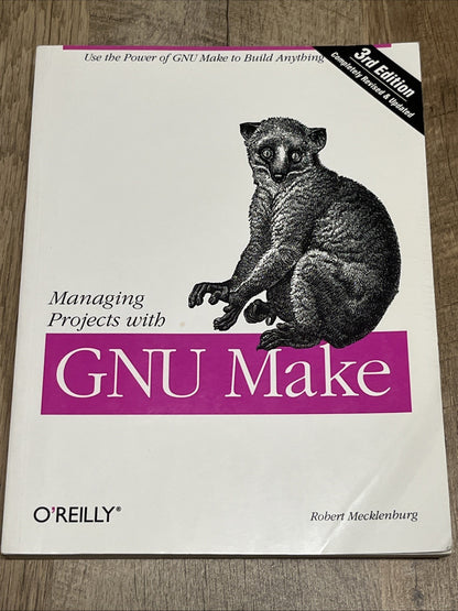 MANAGING PROJECTS WITH GNU MAKE: THE POWER OF GNU MAKE FOR By Robert Mecklenburg