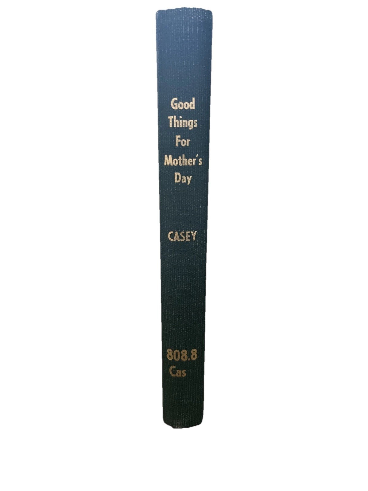 Good Things For Mother’s Day: Plays,Dialogue, Recitations,Exercises & Monologues