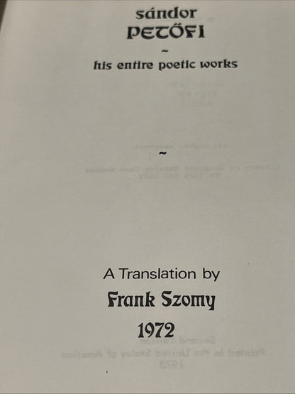 Sandor Petofi His Entire Poetic Works Translated by Frank Szomy (1972)