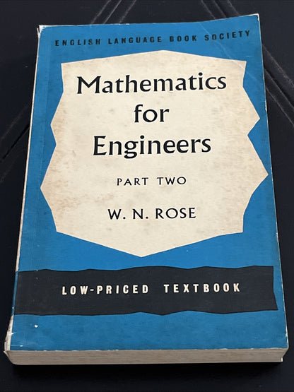 Mathematics for Engineers Part I and II By W. N. Rose 1960