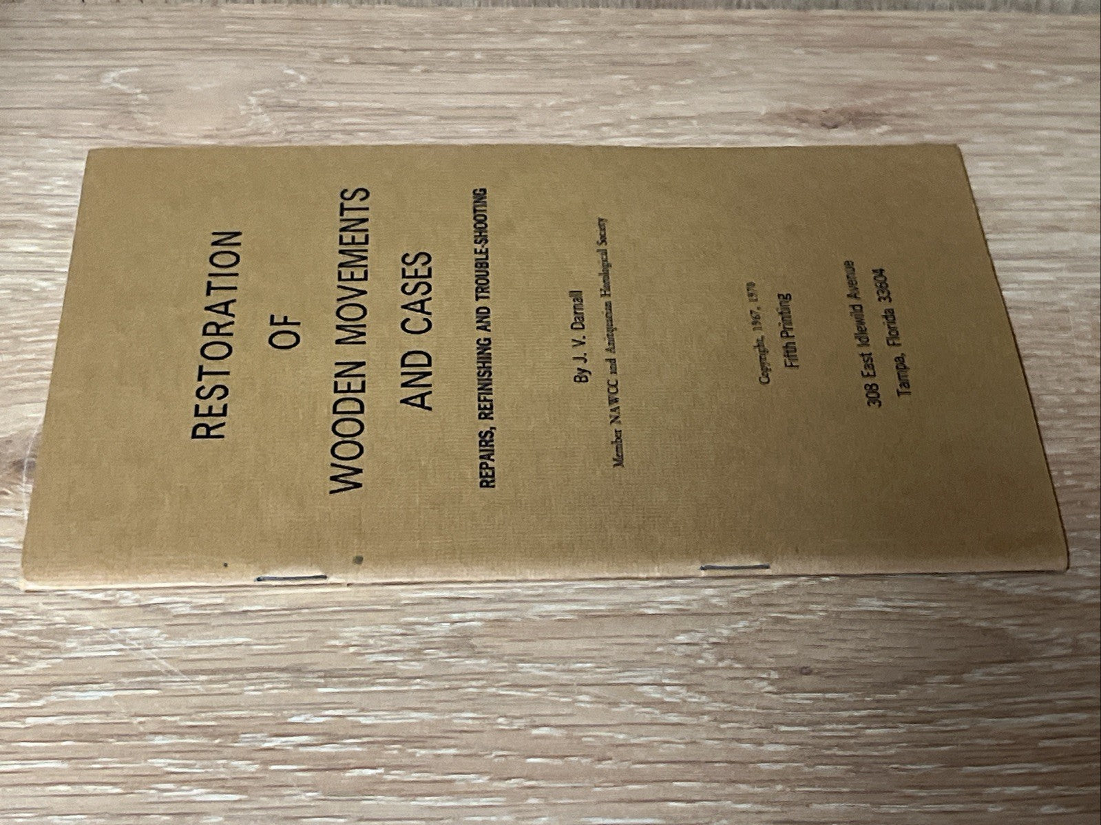Restoration of Wooden Movements and Cases : Repairs, Ref..By J. V. Darnall