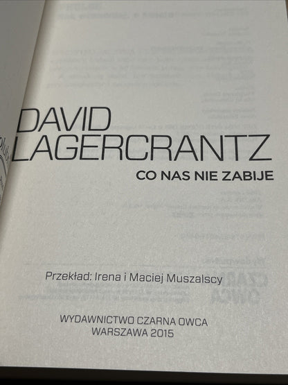 DAVID LAGERCRANTZ - CO NAS NIE ZABIJE - BOOK, 2015
