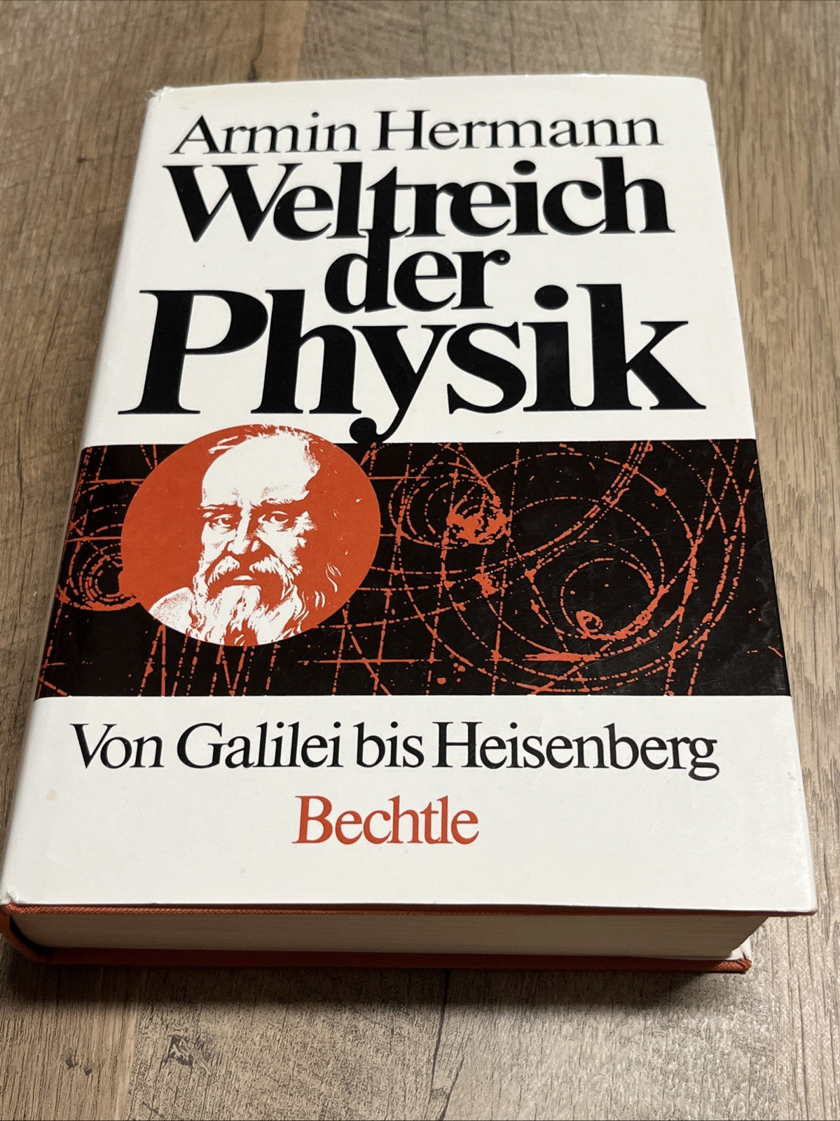 Weltreich der Physik - Von Galilei bis Heisenberg / Geb.Ausg. von Armin Hermann