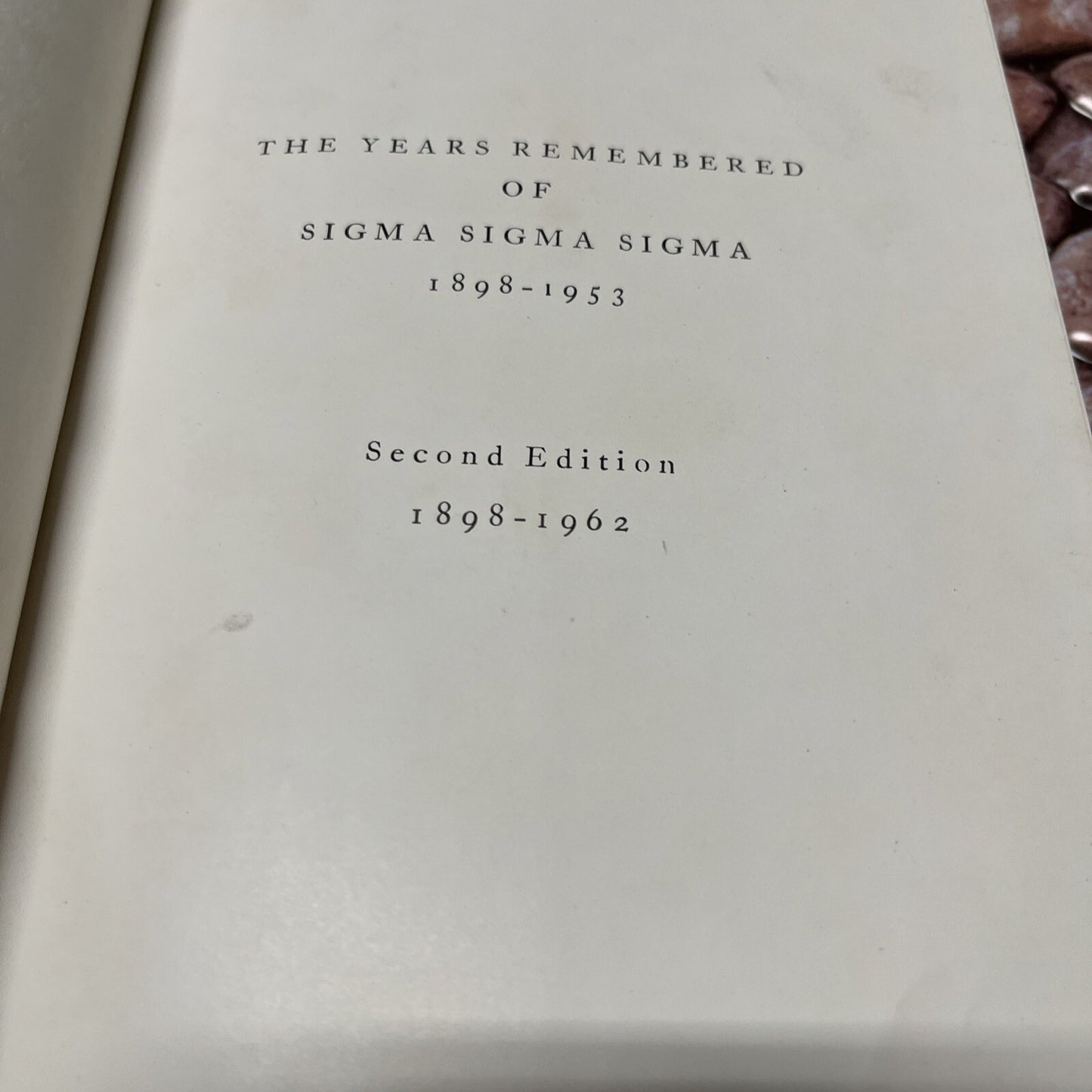 The Years To Remembered of Sigma Sigma Sigma 1898-1953 Second Edition 1898-1962