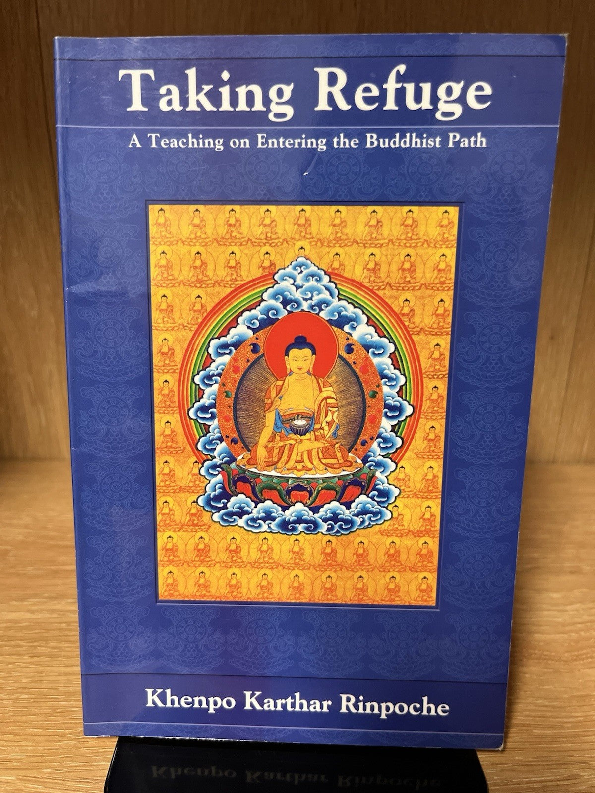 Khenpo Karthar Rinpoche Taking Refuge: A Teaching on Entering the Buddhist Path