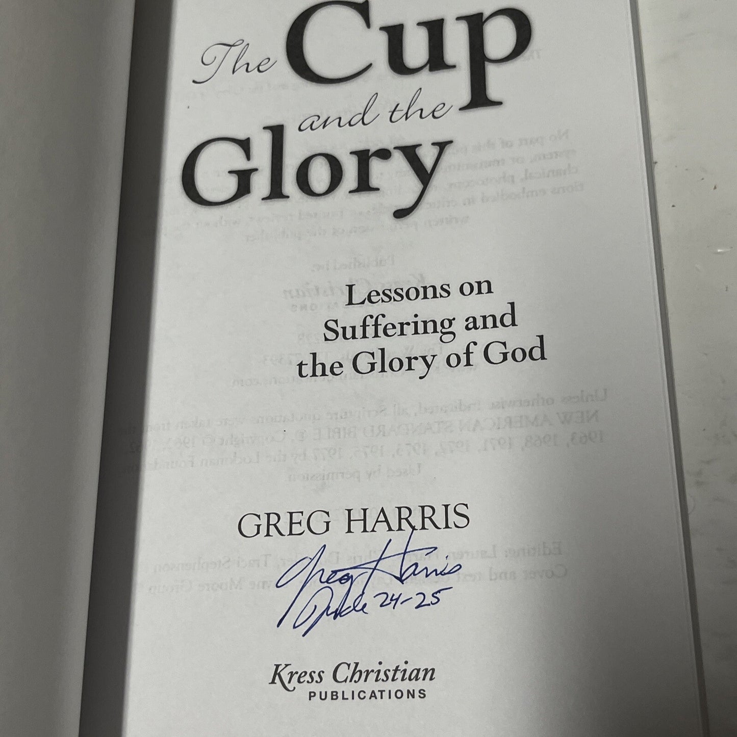 The Cup & the Glory: Lessons on Suffering and the Glory of God by Harris,SIGNED