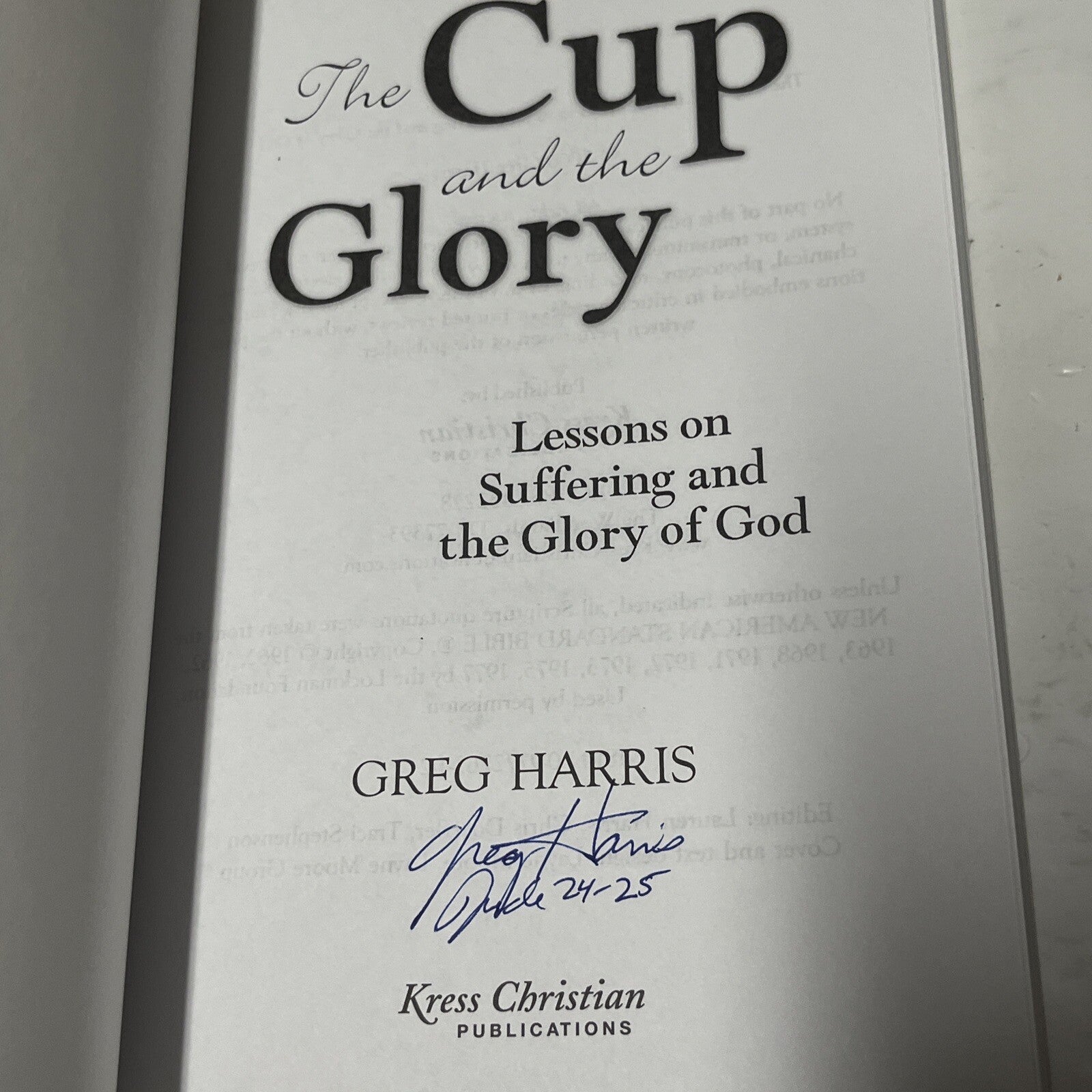 The Cup & the Glory: Lessons on Suffering and the Glory of God by Harris,SIGNED