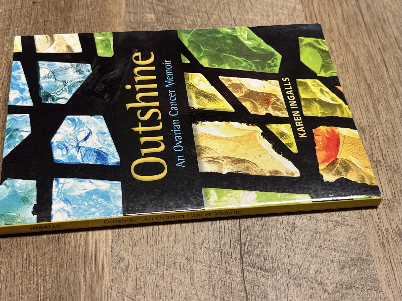 OUTSHINE - AN OVARIAN CANCER MEMOIR 1st Edition- Signed Copy By Karen Ingalls