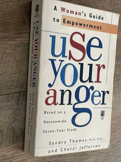 USE YOUR ANGER: A WOMAN'S GUIDE TO EMPOWERMENT 1st Edition By Sandra Thomas 1996