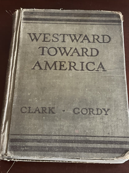 Westward Toward America 1st Edition By Marion G Clark & Wilbur Fisk Gordy 1929