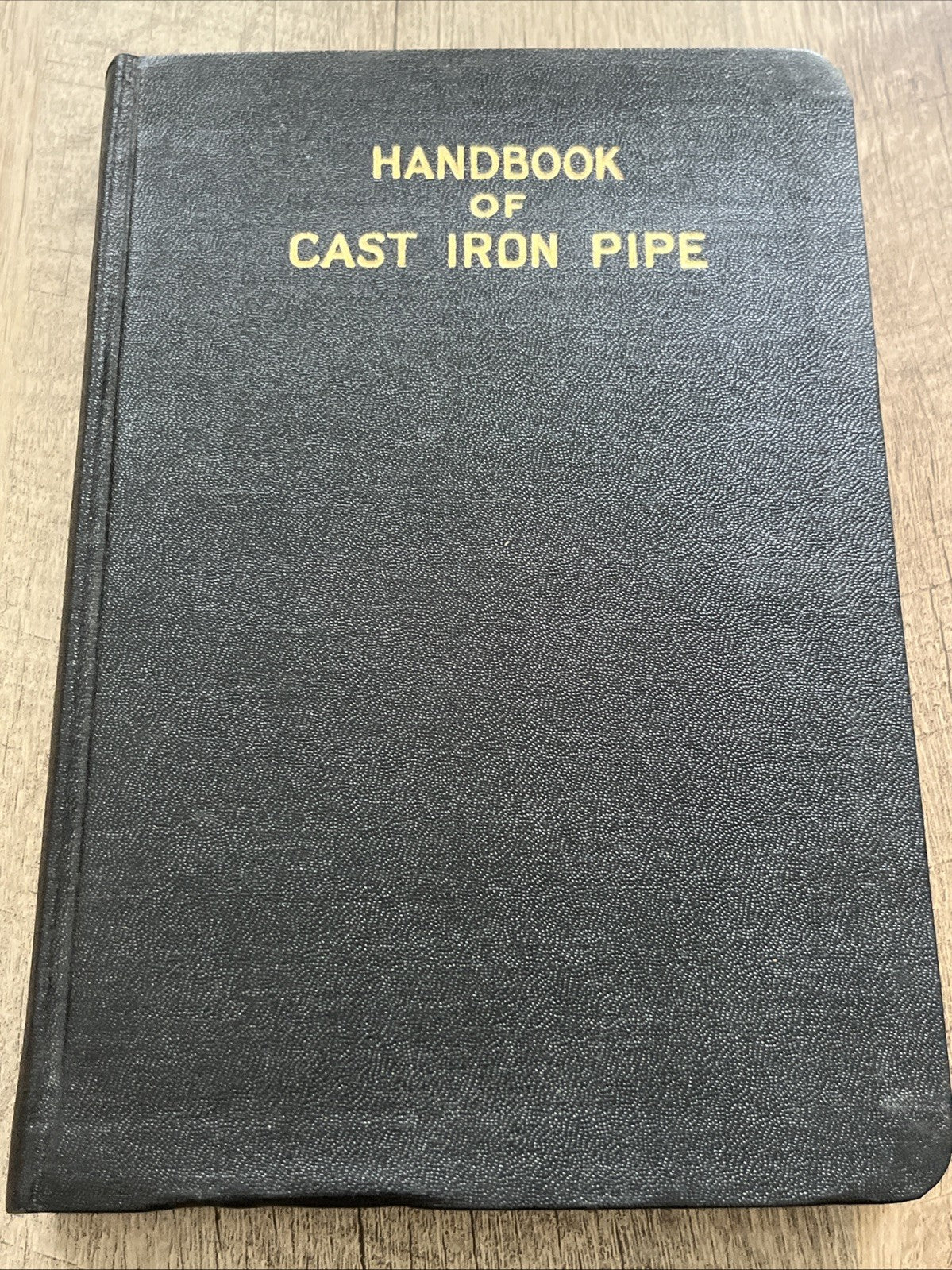 Handbook of Cast Iron Pipe For Water,Gas. Steam.Air. Chemicals $ Abrasives 1927