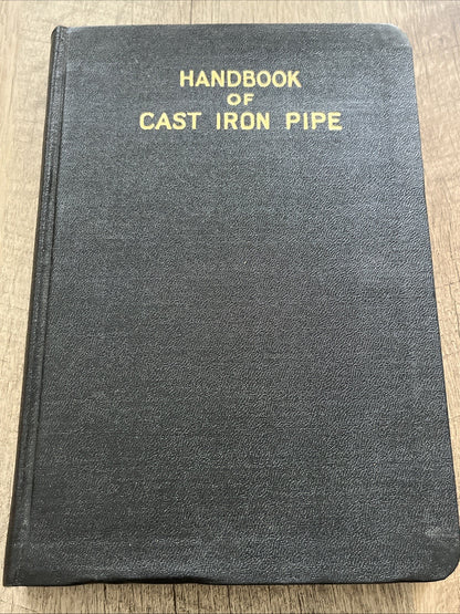 Handbook of Cast Iron Pipe For Water,Gas. Steam.Air. Chemicals $ Abrasives 1927