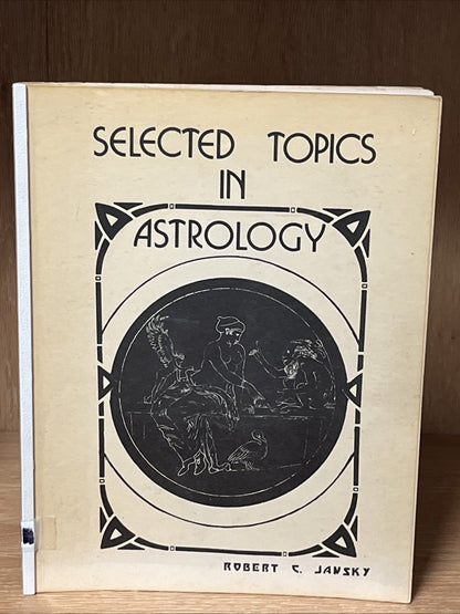 Selected Topics in Astrology 1st Edition By Robert C. Jansky 1974