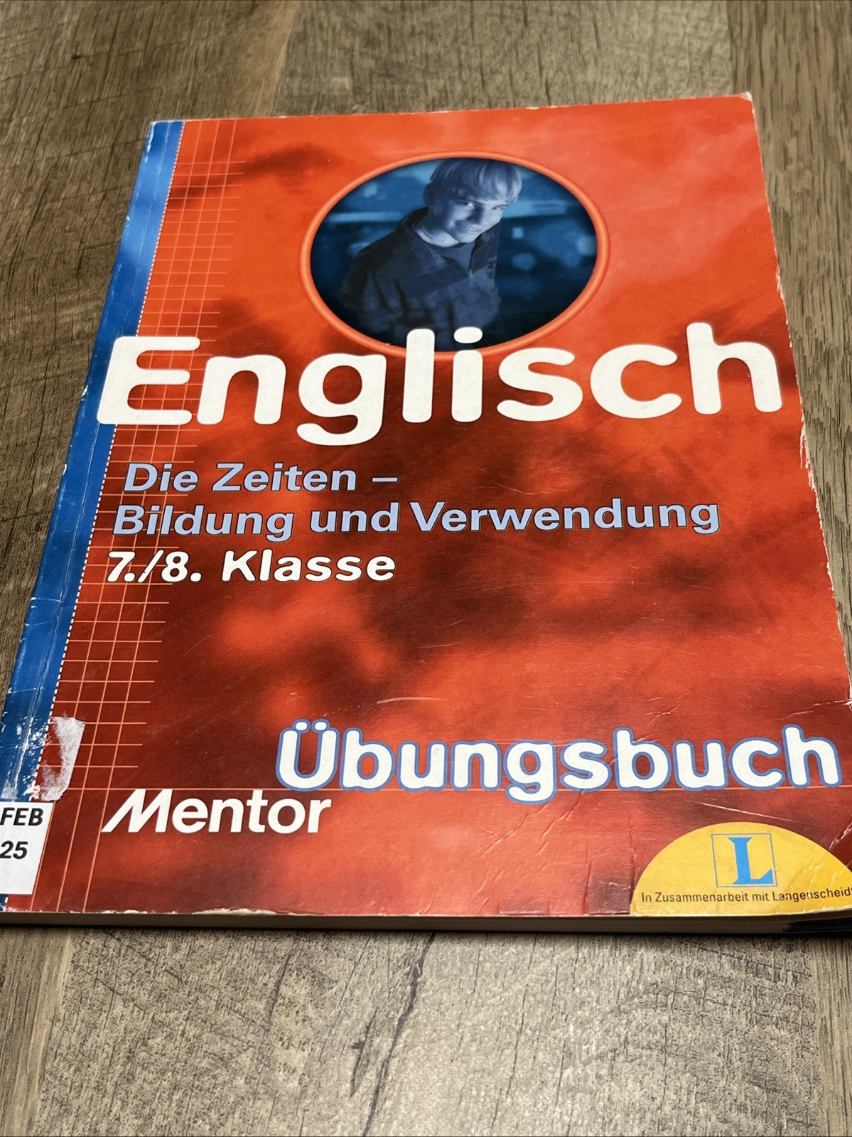 English Die Zeiten — Bildung Und Verwendung  7./8. Klasse Ubungsbuch Mentor