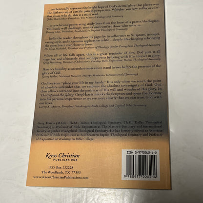 The Cup & the Glory: Lessons on Suffering and the Glory of God by Harris,SIGNED