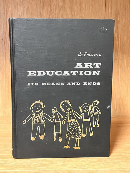 Art Education: Its Means and Ends by Italo L. De Francesco