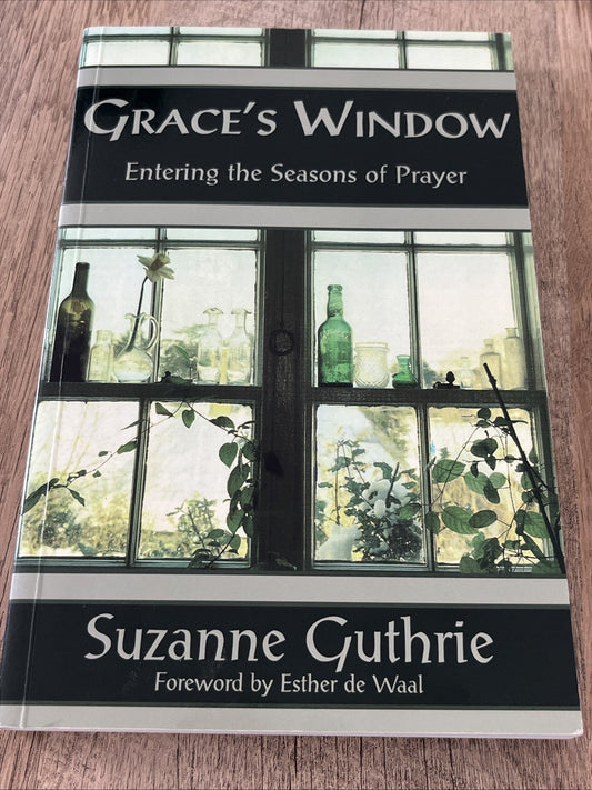 GRACE'S WINDOW: ENTERING THE SEASONS OF PRAYER By Suzanne Guthrie Good Condition