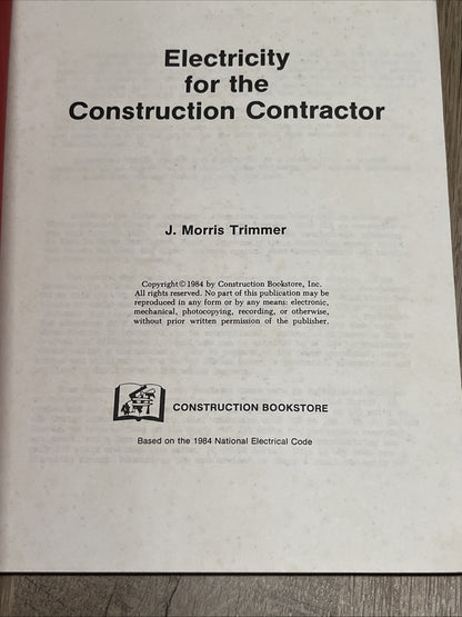 Electricity for the Construction Contractor J. Morris Trimmer 1984