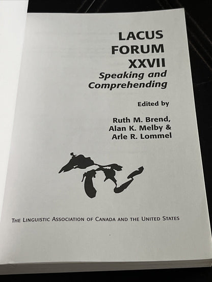 The LACUS Forum XXVII : Speaking and Comprehending