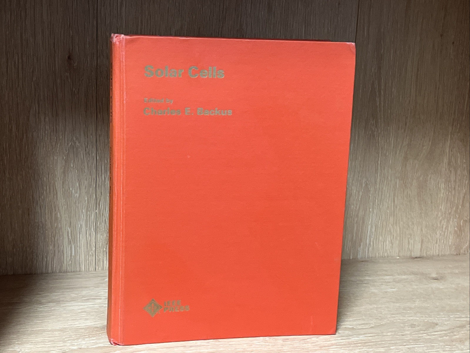 Solar Cells by Charles E. Backus IEEE PRESS Hardcover