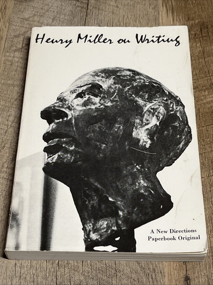 Henry Miller on Writing Selected Published And Unpublished Works Of Henry Miller