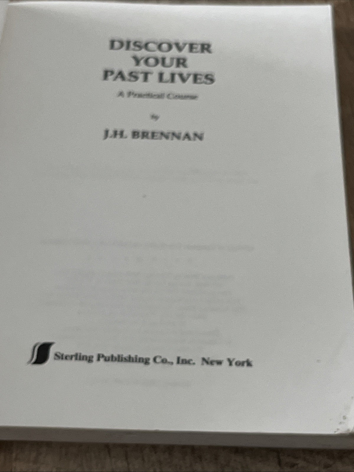 Discover Your Past Lives : A Practical Course J. H. Brennan (1992, Trade Pape
