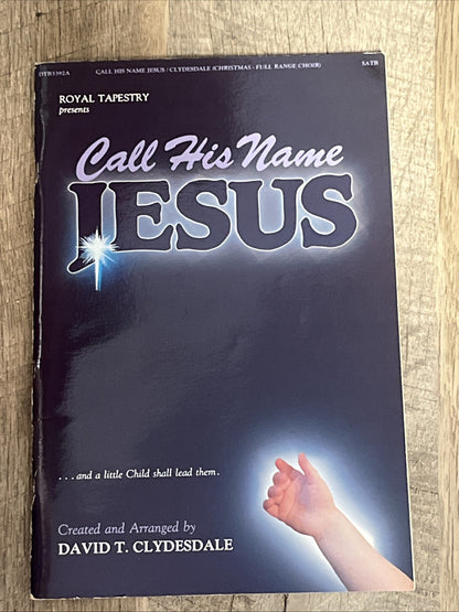 Royal Tapestry Presents Call His Name Jesus Song Bk David T. Clydesdale DTB3192A