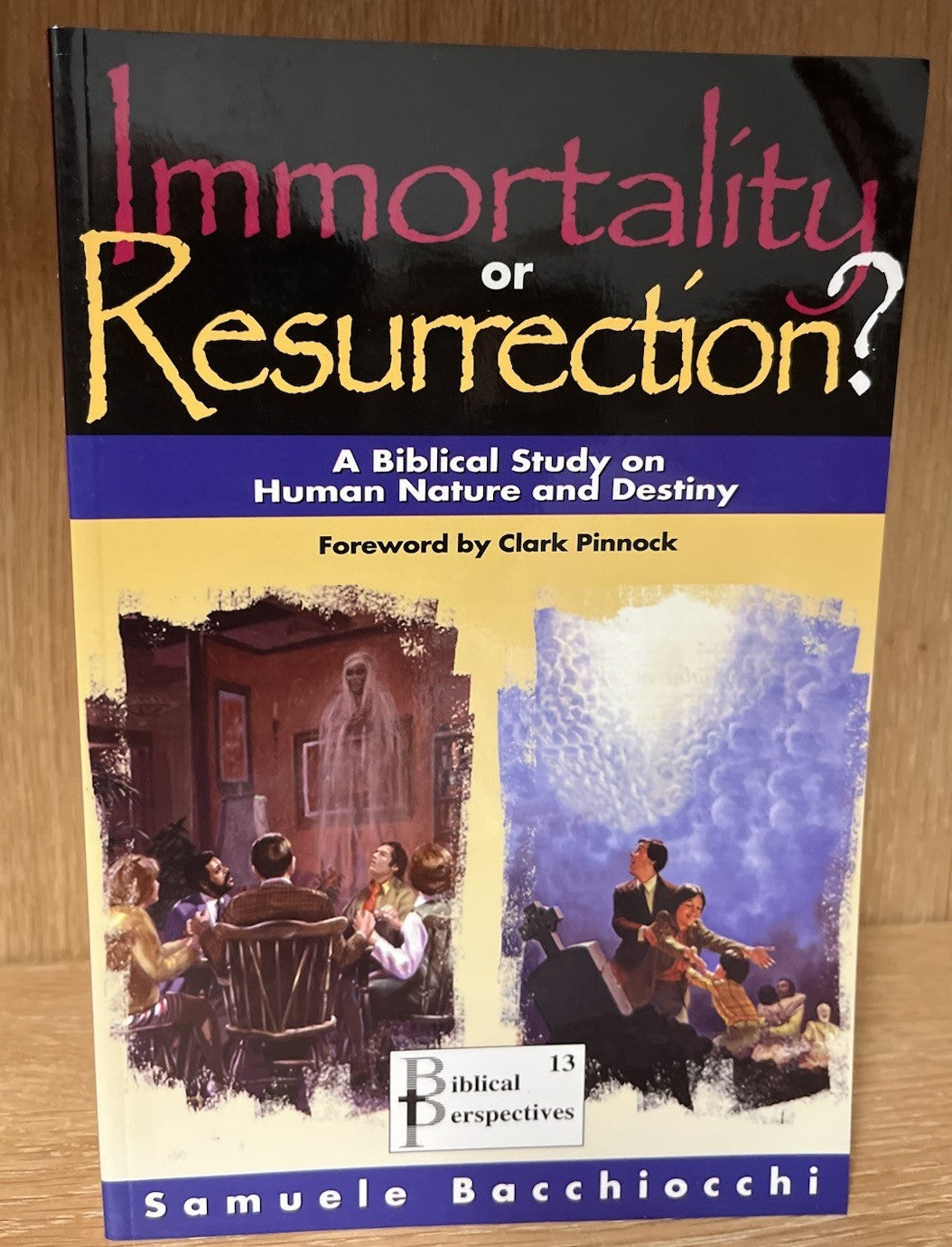 IMMORTALITY OR RESURRECTION? A BIBLICAL STUDY ON HUMAN NATURE & DES.. By Samuele