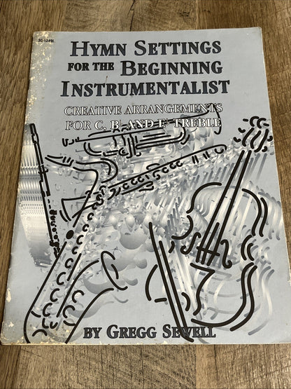 HYMN SETTINGS FOR THE BEGINNING INSTRUMENTALIST CREATIVE ARR FOR C, B & E TREBLE