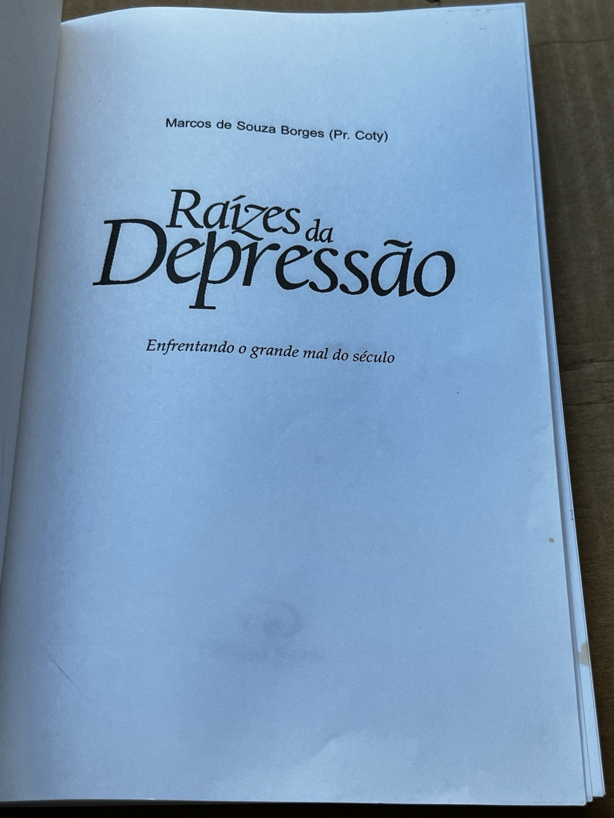 Raizes da Depressão,Enfrentando O Grande Mal do..Marcos de Souza Borges Coty