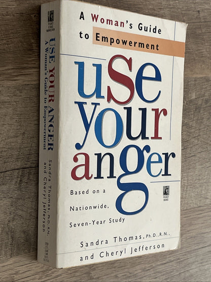 USE YOUR ANGER: A WOMAN'S GUIDE TO EMPOWERMENT 1st Edition By Sandra Thomas 1996