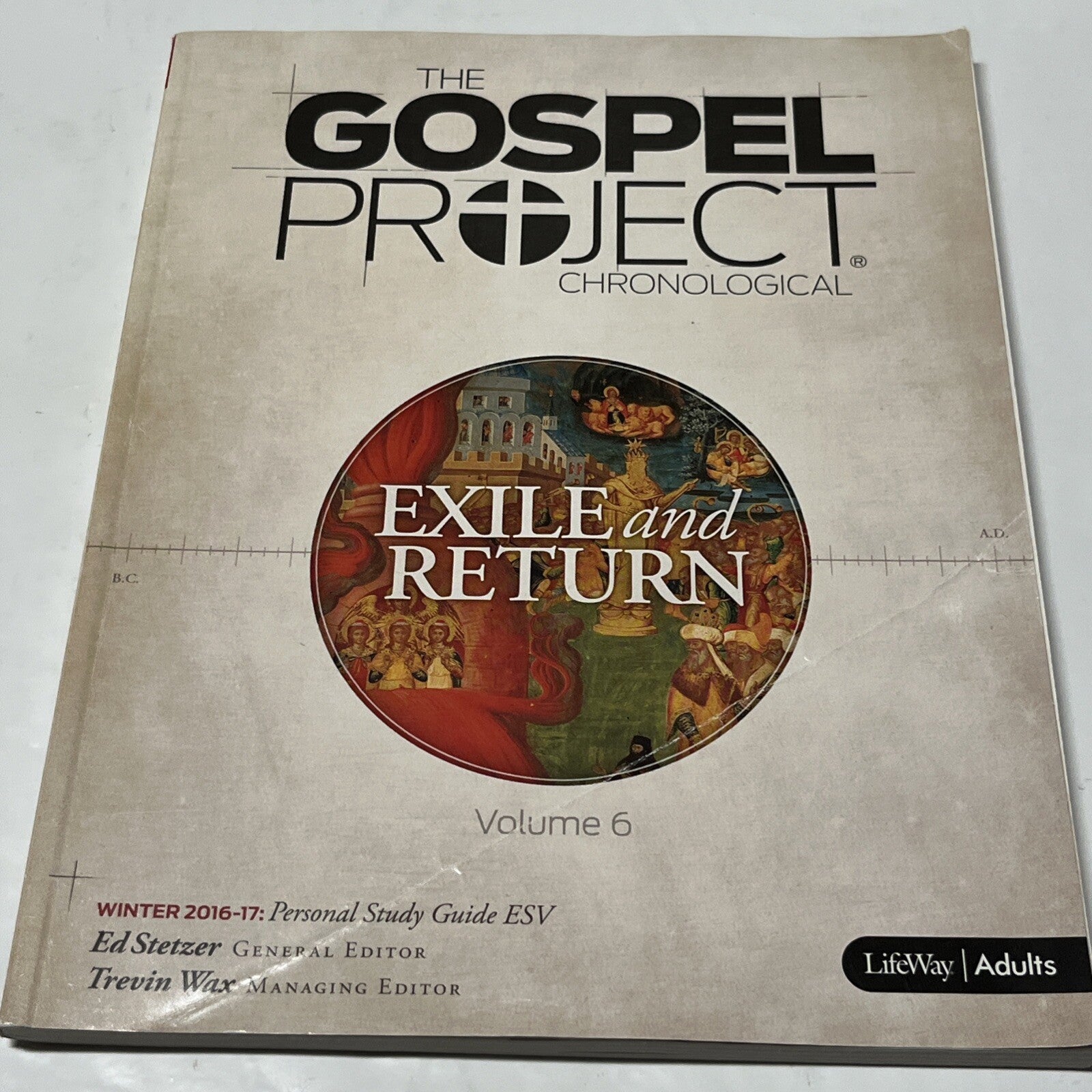 The Gospel Project Chronological, Exile and Return Volumw 6 , Personal Study