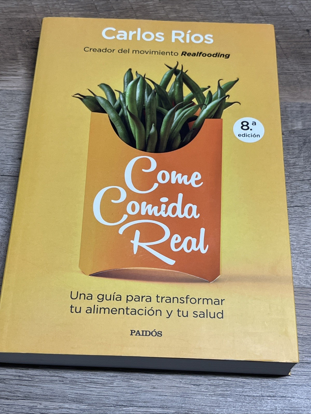 Come comida real:Una guia para transformar tu alimentacion y tu salud,Carlos 8ed