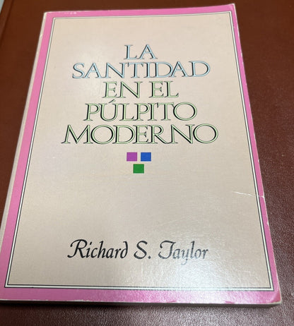 La Santidad en el púlpito moderno Richard S. Taylor