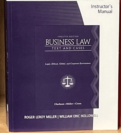 Business Law: Text & Cases Instructor’s Manual, Legal,Ethical,12th Ed Roger