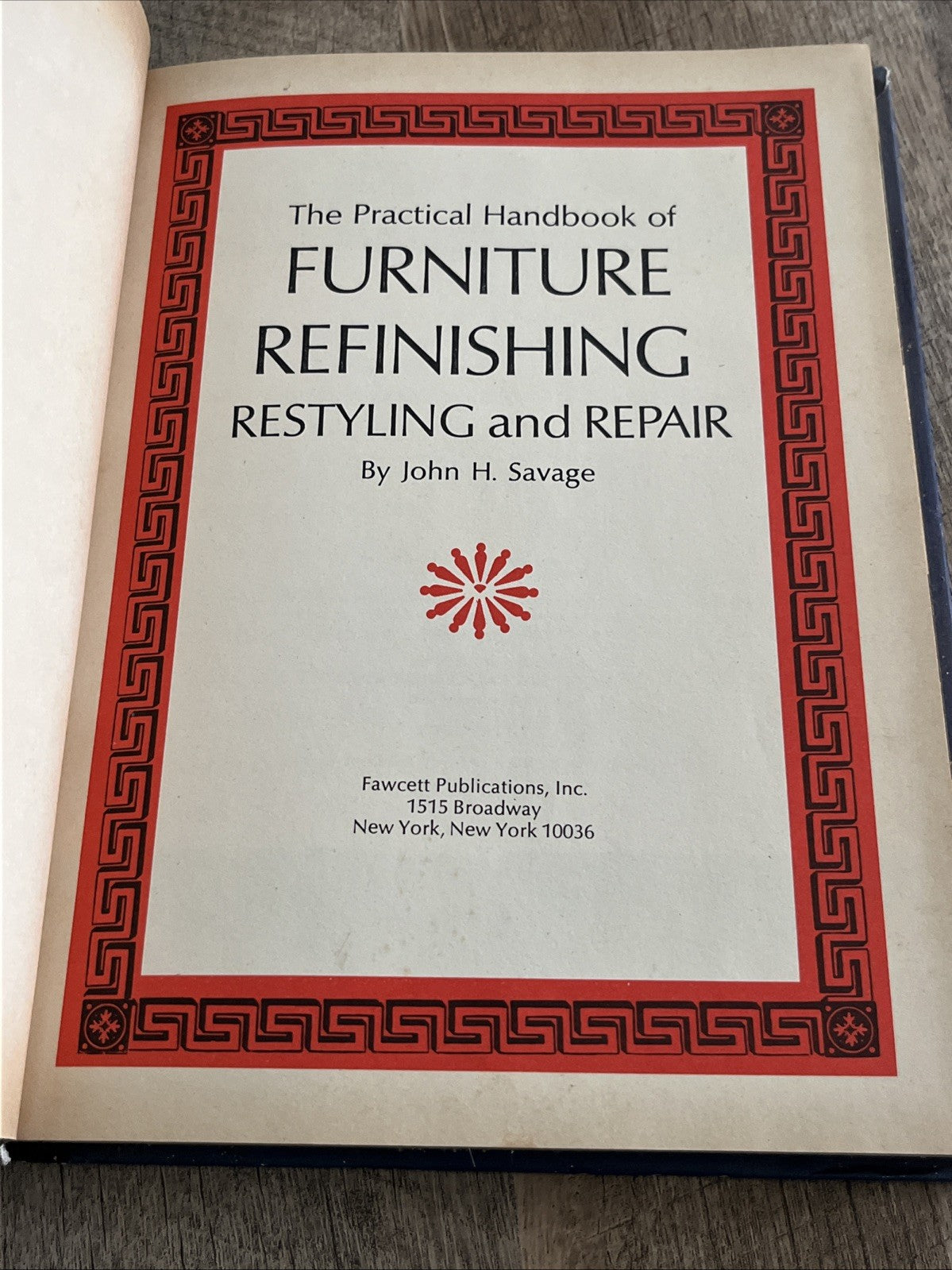 The Practical Handbook of Furniture Refinishing Restyling Repair John H. Savage