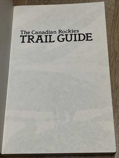 The Canadian Rockies Trail Guide 1986 : A Hiker’s Guide To Banff, Jasper, Yoho