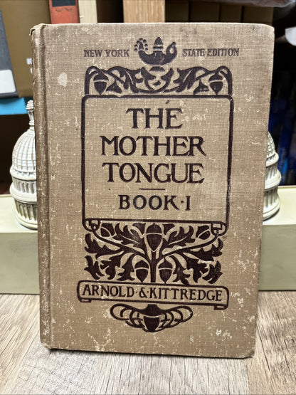 The Mother Tongue Book 2 ( 1910 ) New York State Edition by Arnold & Kittredge