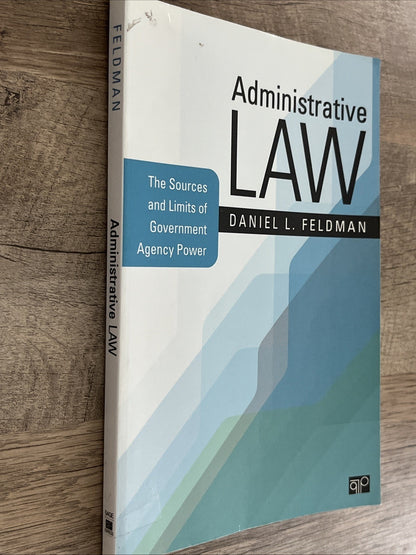 Administrative Law: The Sources and Limits of Government Agency Power by Daniel