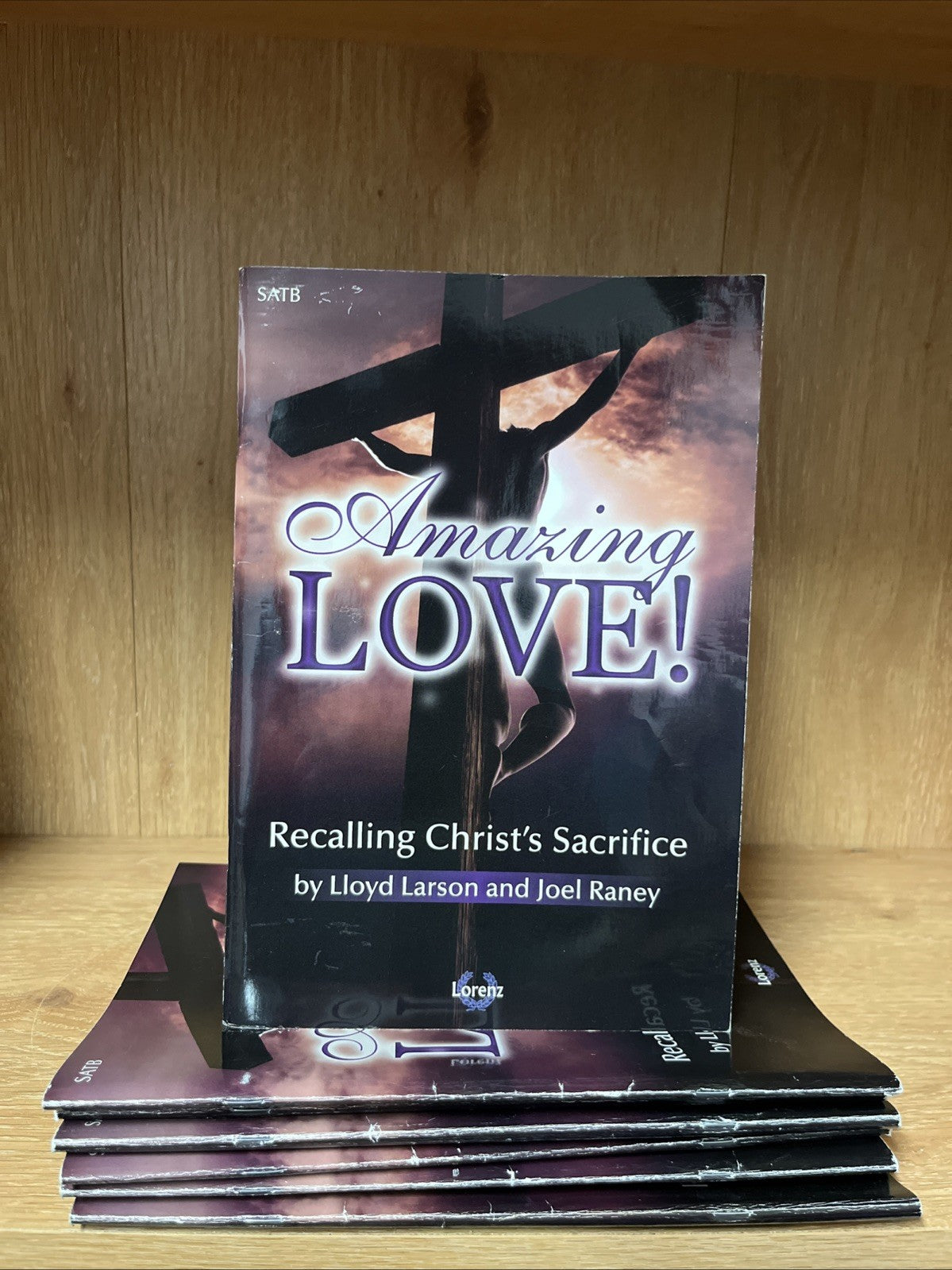 Lot of 8 AMAZING LOVE!: RECALLING CHRIST'S SACRIFICE Lloyd Larson & Joel Raney