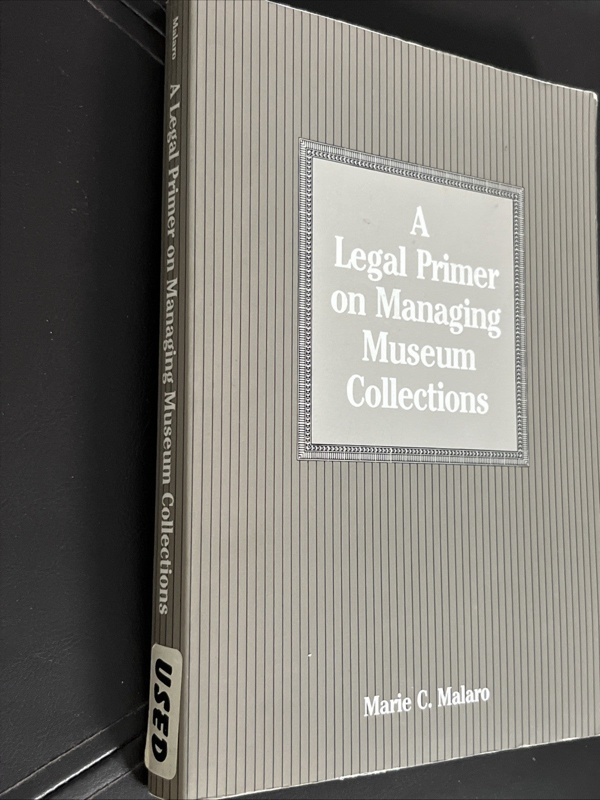 A LEGAL PRIMER ON MANAGING MUSEUM COLLECTIONS By Marie C. Malaro Very Condition