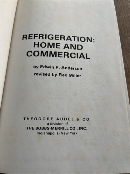 Refrigeration : Home and Commercial Newly Revised Hardcover by Edwin P. Anderson
