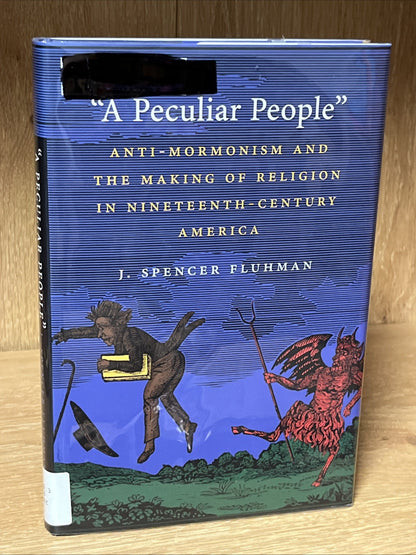 A Peculiar People: Anti-Mormonism and the Making of Religion in