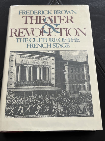 THEATER AND REVOLUTION: THE CULTURE OF THE FRENCH STAGE By Frederick Brown *VG+*